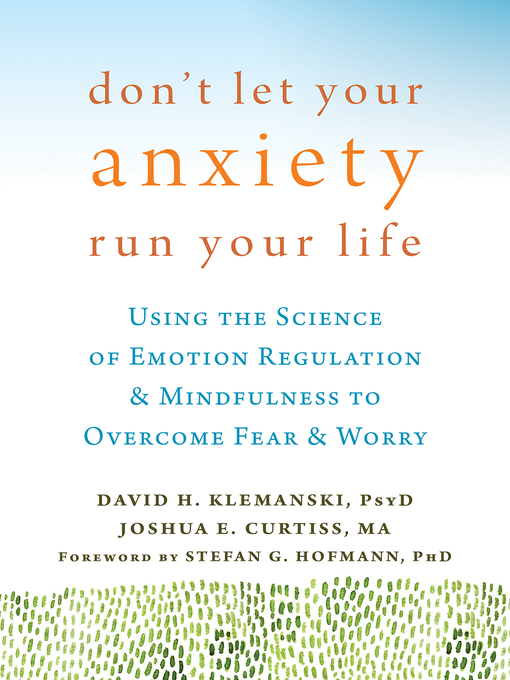 Title details for Don't Let Your Anxiety Run Your Life by David H. Klemanski - Available